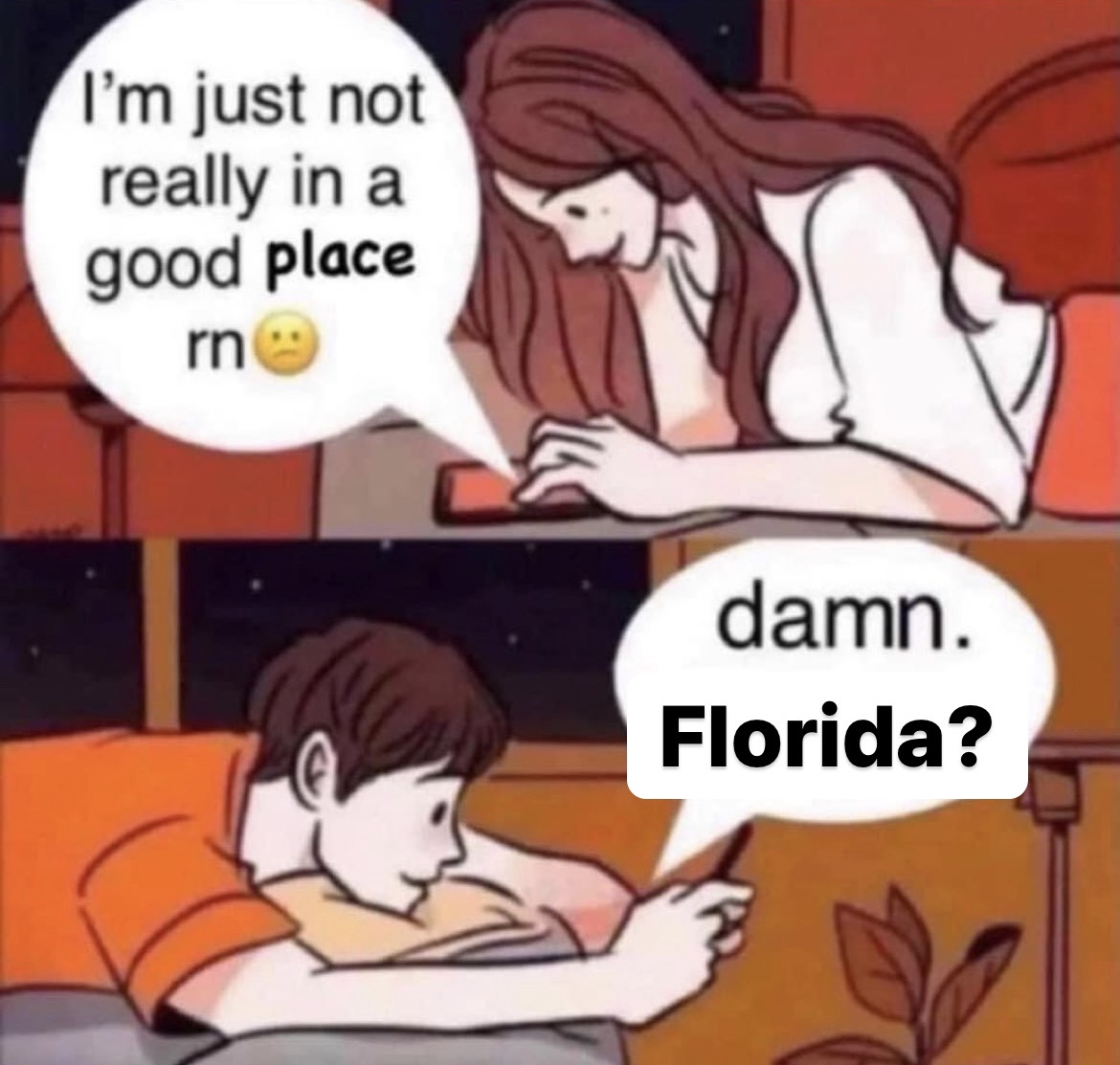 Not in a good place right now - Florida