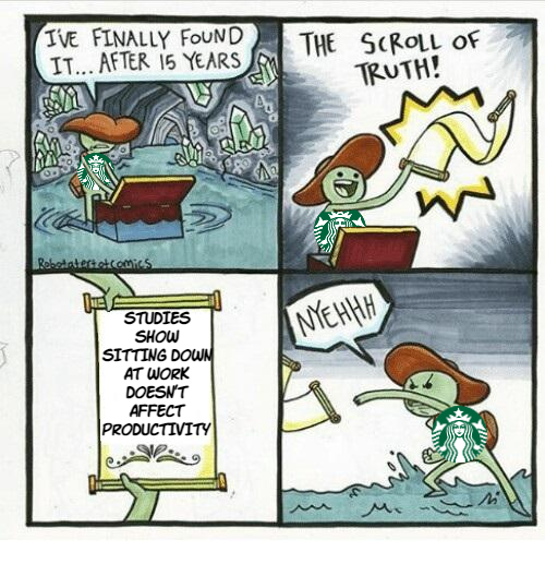 The Scroll of Truth - sitting down at work doesn't affect productivity