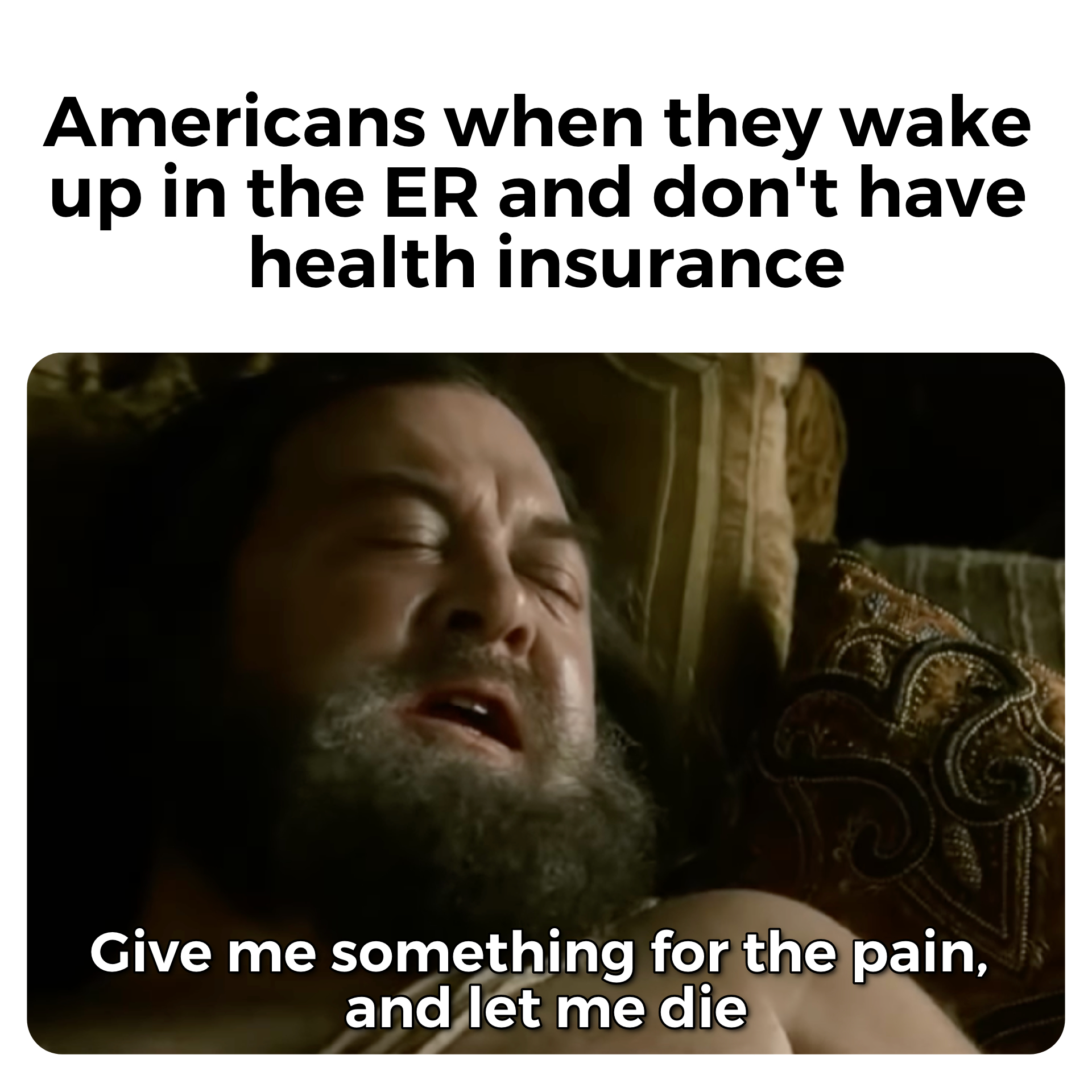 Americans without health insurance; just let me die meme