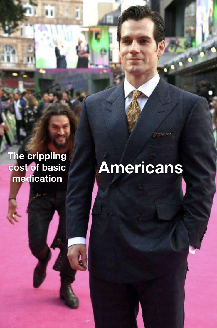 Americans vs the crippling cost of basic medication meme
