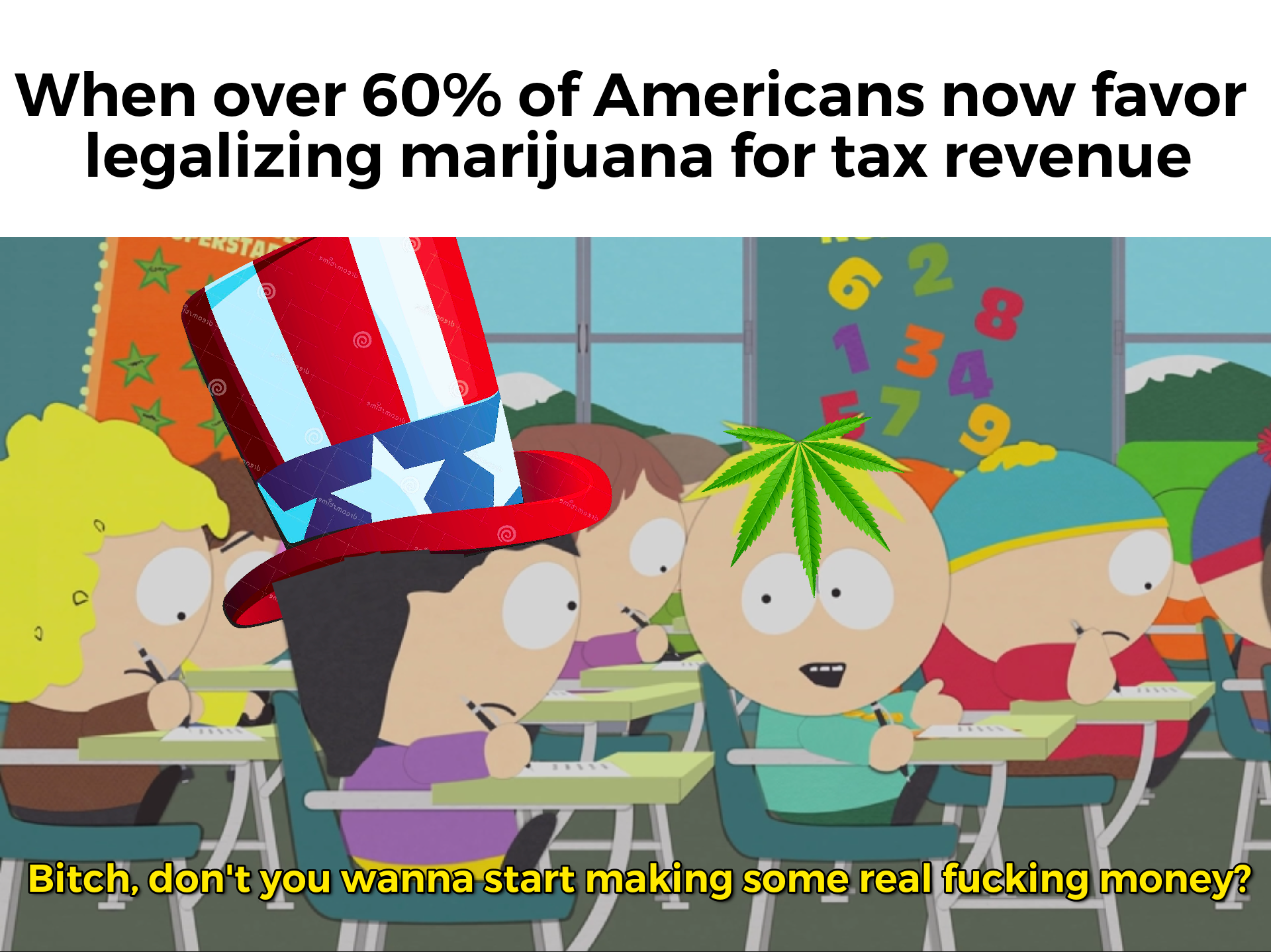 60% of Americans now favor legalizing marijuana for tax revenue meme