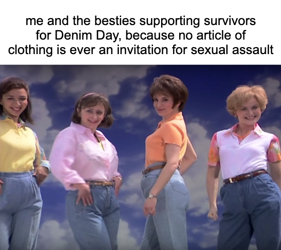 Me and the besties on Denim Day meme