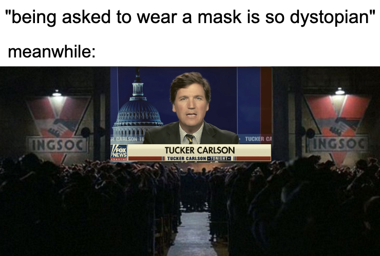 "Being asked to wear a mask is so dystopian" meme