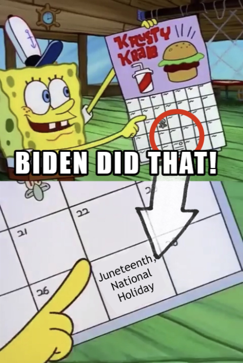 Biden made Juneteenth a National Holiday meme