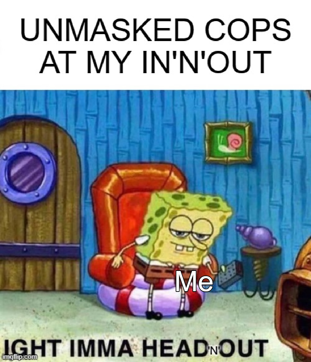 Unmasked cops at my In N Out meme