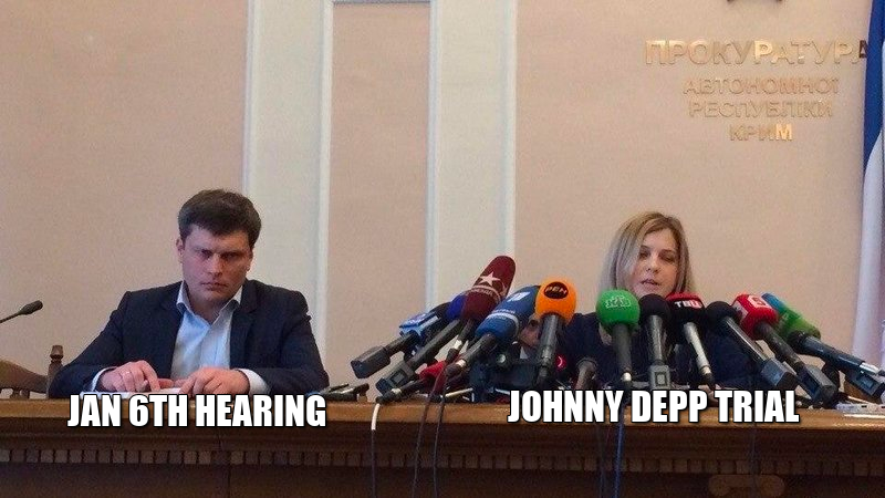 Jan 6th hearing vs Johnny Depp trial meme
