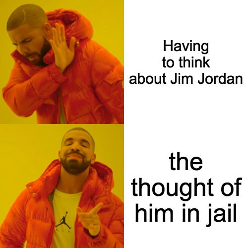 Thinking about Jim Jordan in jail meme