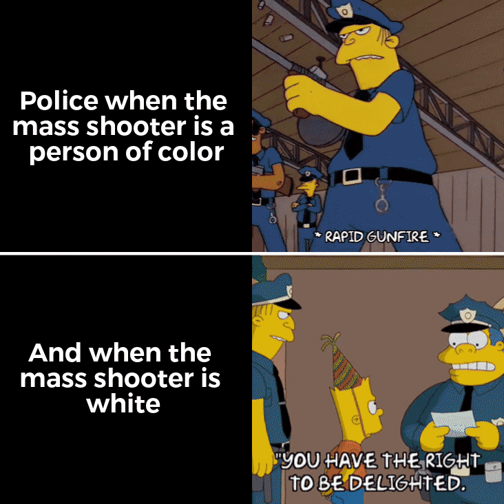 Police when the mass shooter is a person of color motion meme