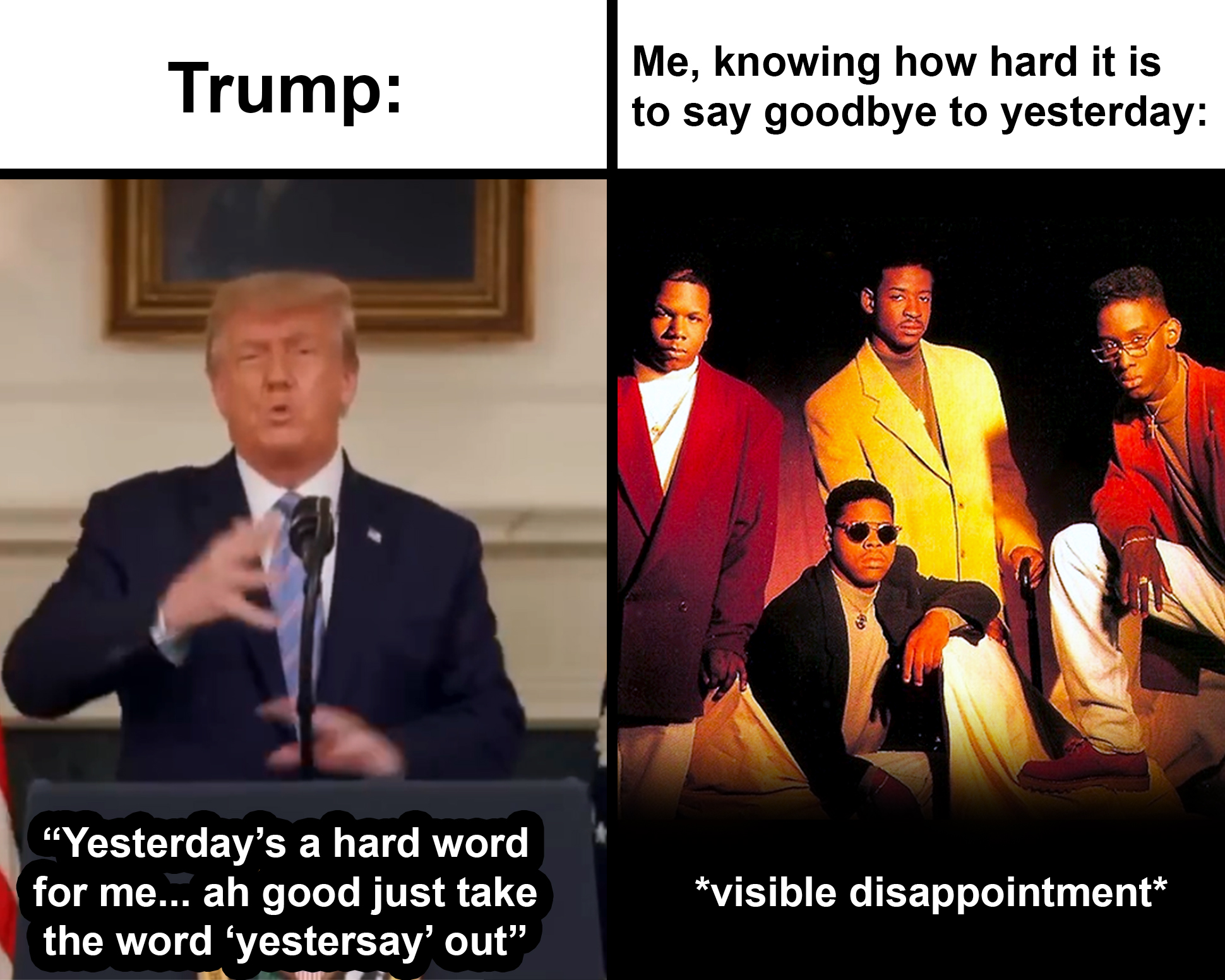 Trump and knowing how hard it is to say goodbye to yesterday meme
