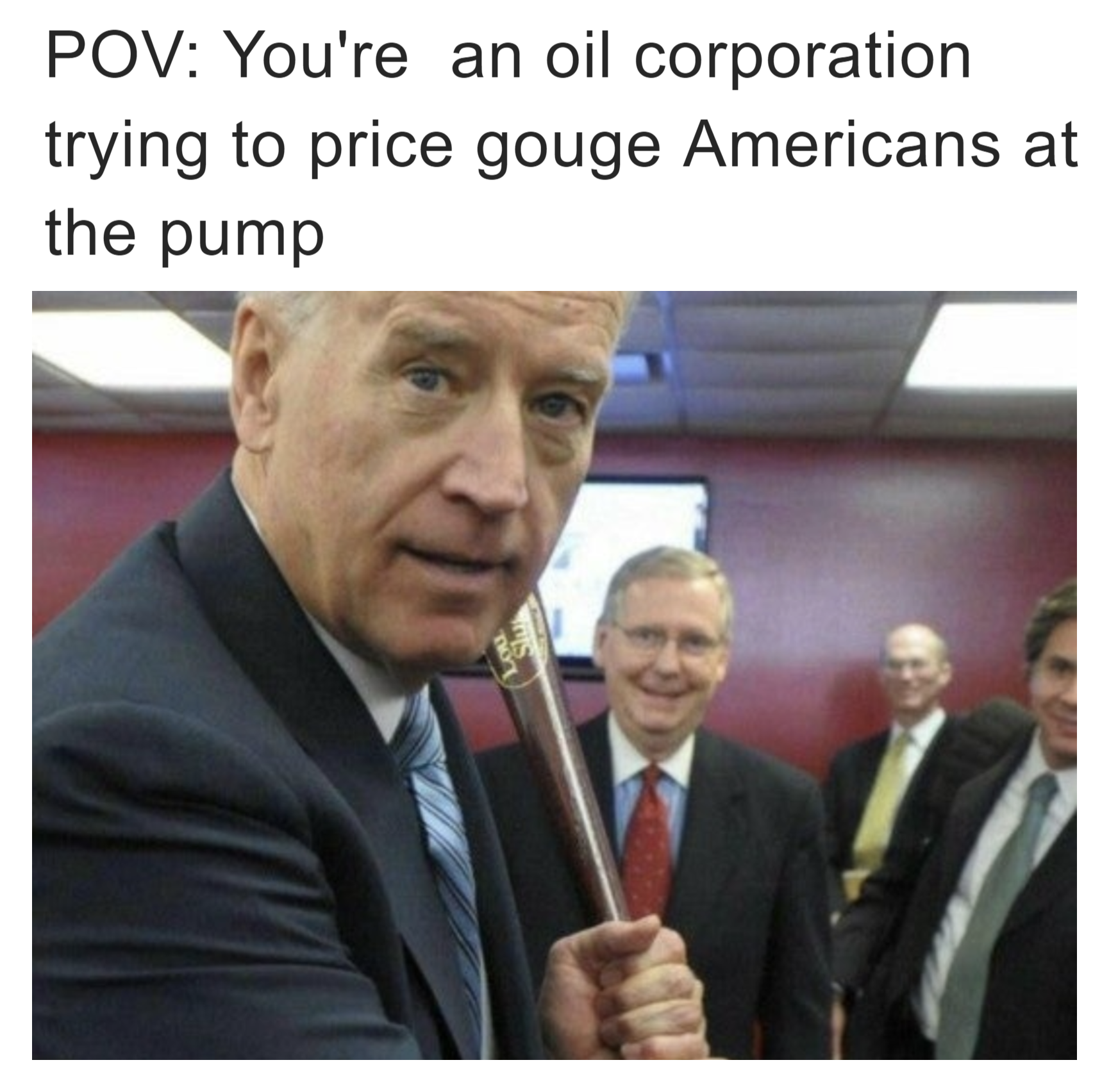 POV: You're an oil corporation trying to price gouge Americans at the pump meme