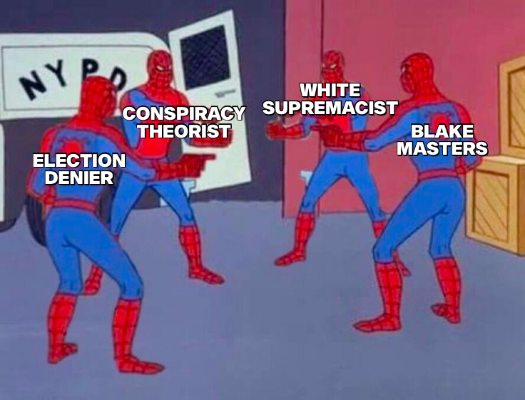 Election denier, conspiracy theorist, white supremacist, Blake Masters meme