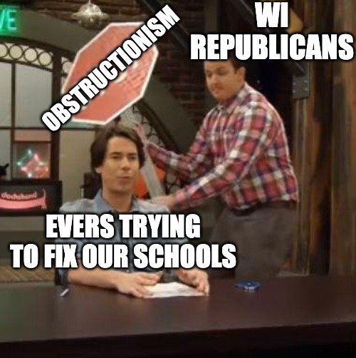 WI Republicans obstructionism at Evers trying to fix our schools meme