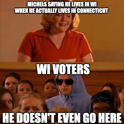Michels saying he lives in WI when he actually lives in Connecticut meme