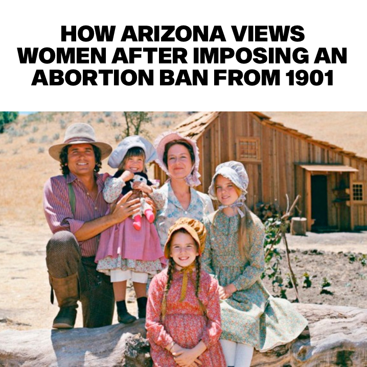 How Arizona views women after imposing an abortion ban from 1901 meme