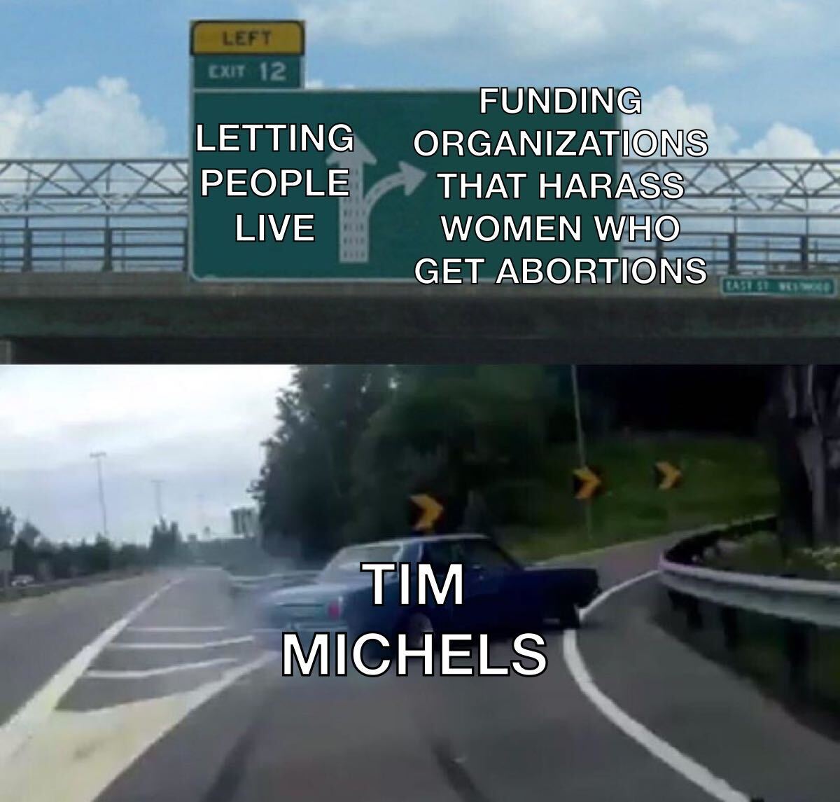 Tim Michels choosing to fund organizations that harass women who get abortions meme