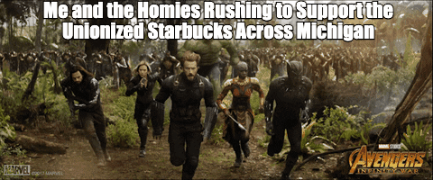 Me and the homies rushing to support the unionized Starbucks across Michigan motion meme