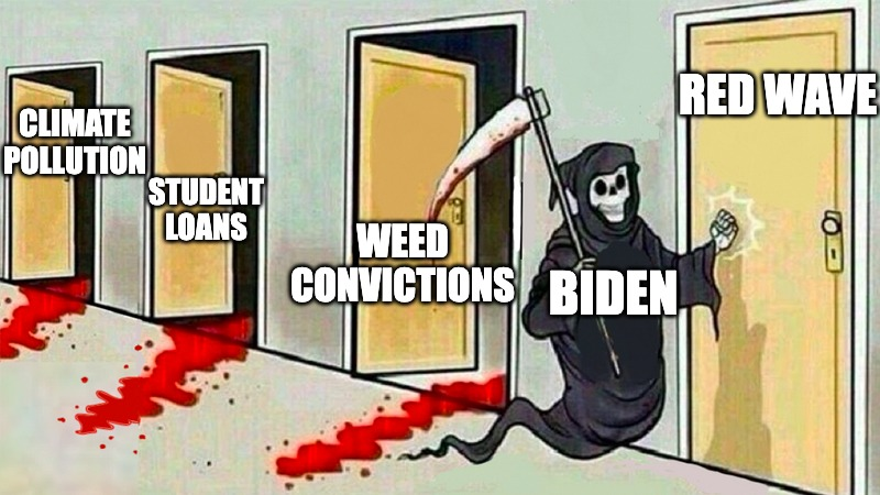 Biden killing climate pollution, student loans, weed convictions, and the red wave meme