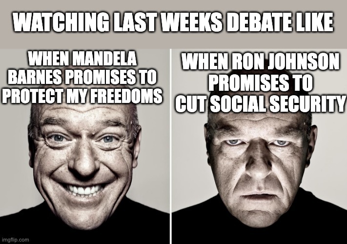 When Mandela Barnes promises to protect my freedoms vs when Ron Johnson promises to cut social security meme