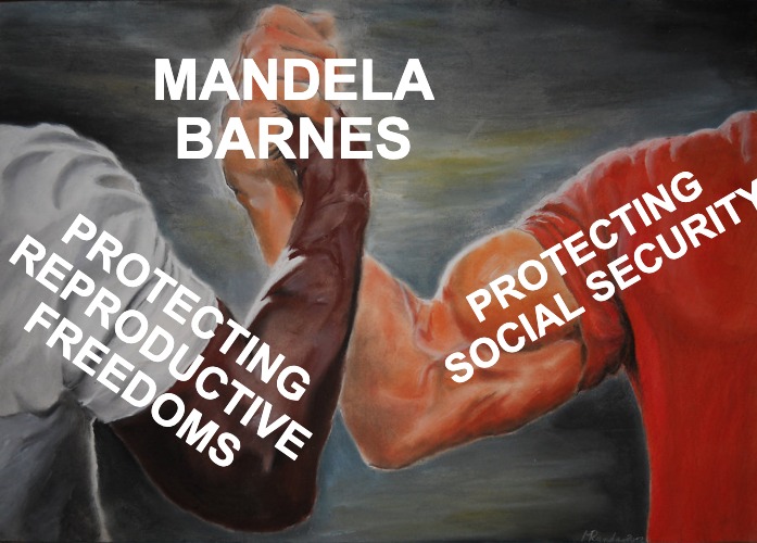 Mandela Barnes protecting reproductive freedoms and protecting social security meme