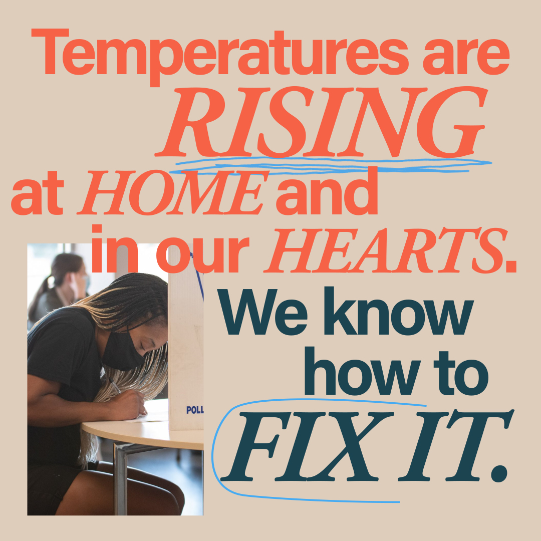 Temperatures are rising at home and in our hearts - we know how to fix it still