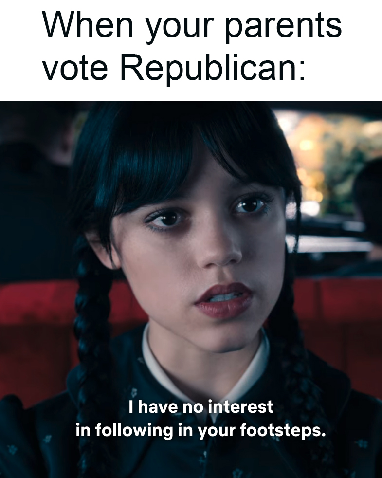 When your parents vote Republican meme