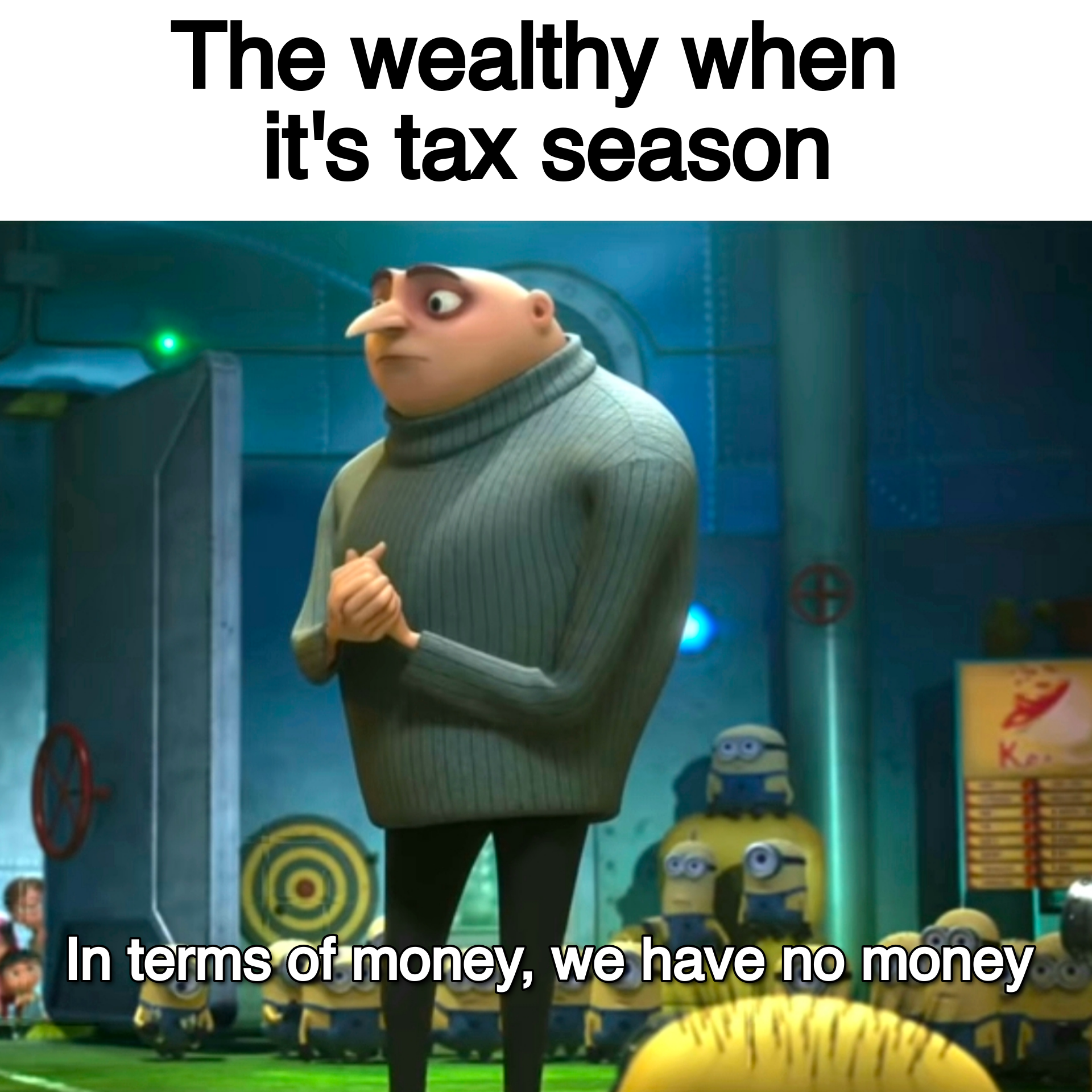 The wealthy when it's tax season meme
