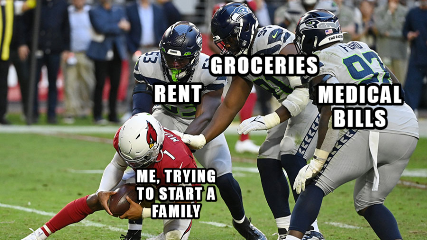 Rent, groceries, and medical bills piling on me, trying to start a family meme