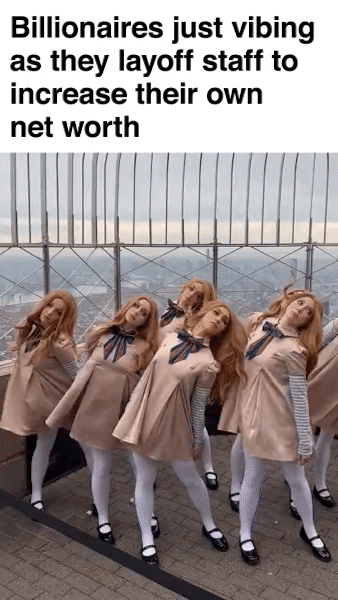 Billionaires just vibing as they layoff staff to increase their own net worth motion meme