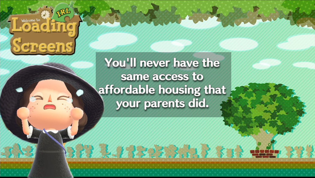 Animal Crossing loading screen - you'll never have the same access to affordable housing that your parents did meme