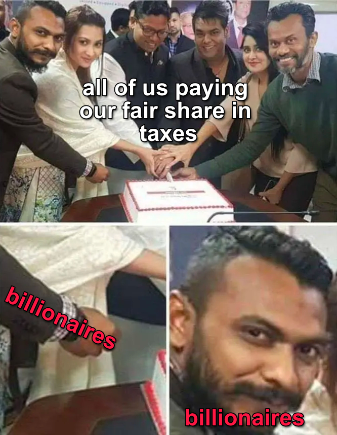 All of us paying our fair share in taxes vs billionaires meme