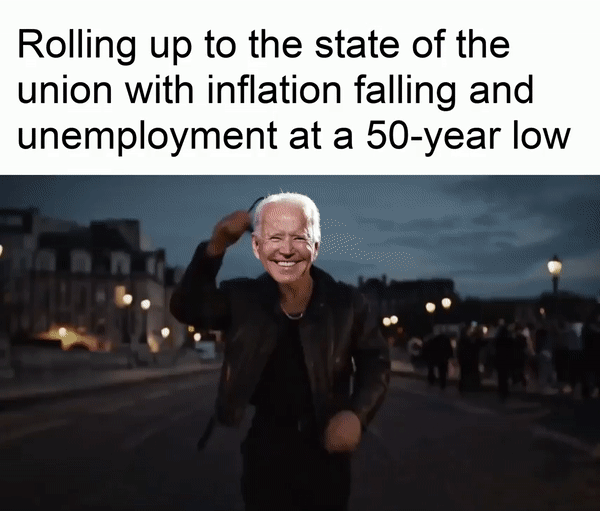 Rolling up to the state of the union with inflation falling and unemployment at a 50-year low motion meme