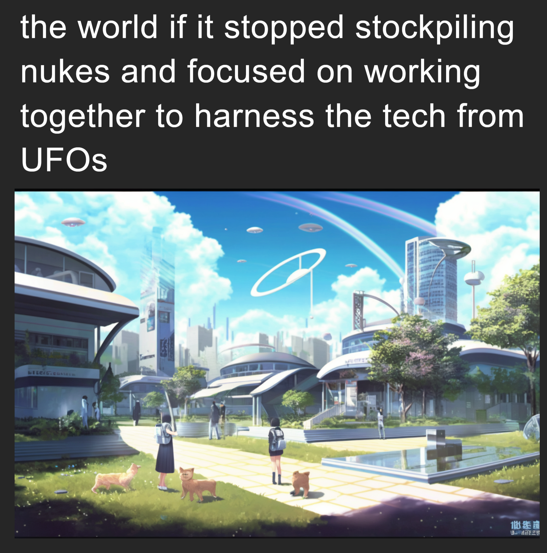 The world if it stopped stockpiling nukes and focused on working together to harness the tech from UFOs meme