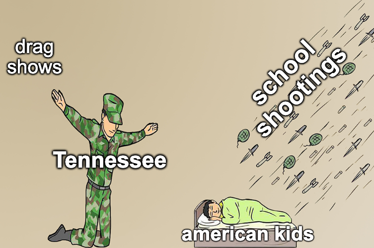 Tennessee protecting American kids from drag shows while they're hit with school shootings meme