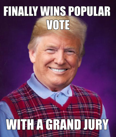 Finally wins popular vote with a grand jury meme