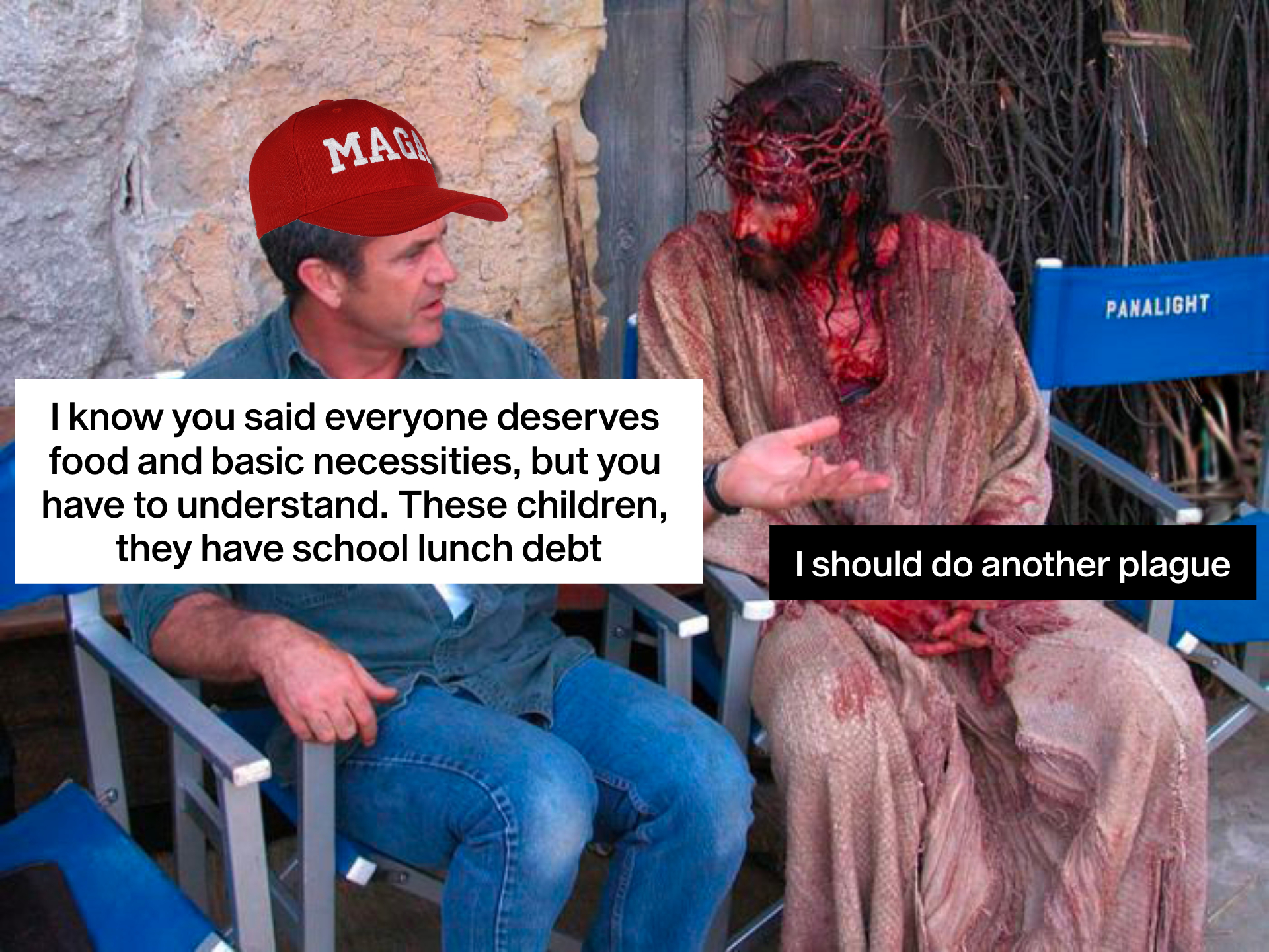 "I know you said everyone deserves food and basic necessities, but you have to understand. These children, they have school lunch debt" MAGA to Jesus meme