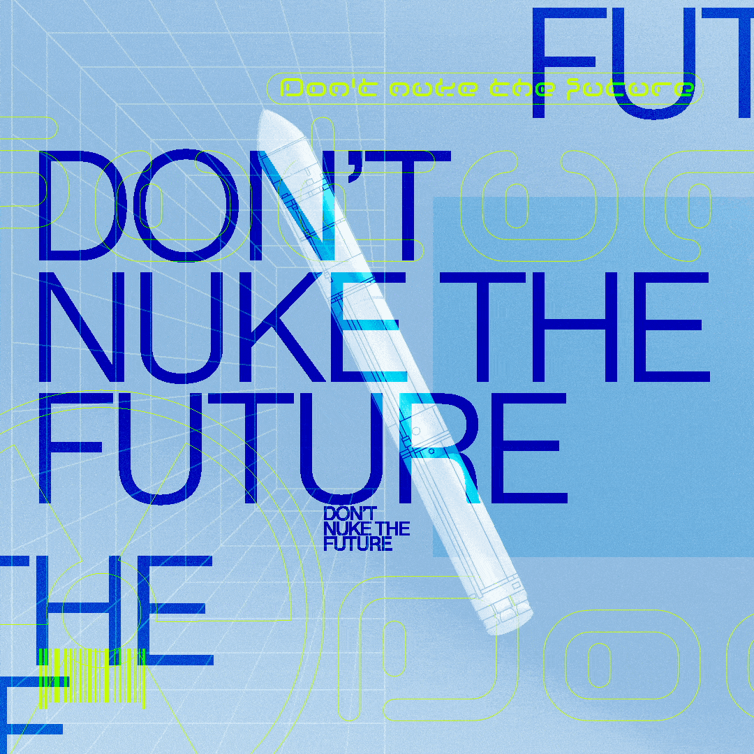 Don't Nuke the Future