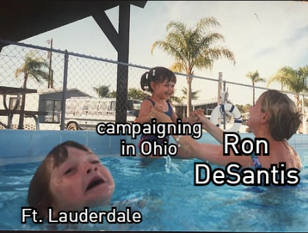 Ron Desantis embracing campaigning in Ohio while Ft. Lauderdale drowns meme