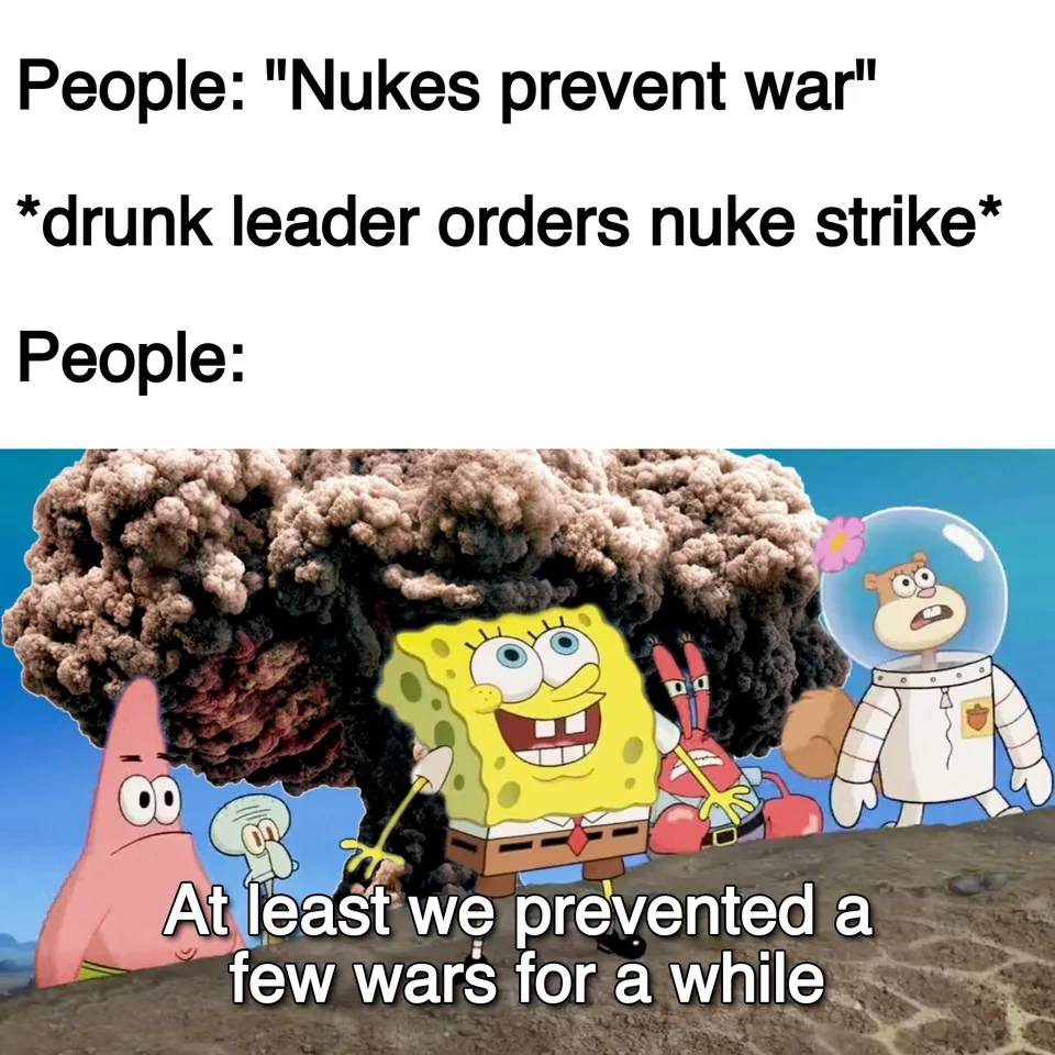 At least we prevented a few wars for a while meme