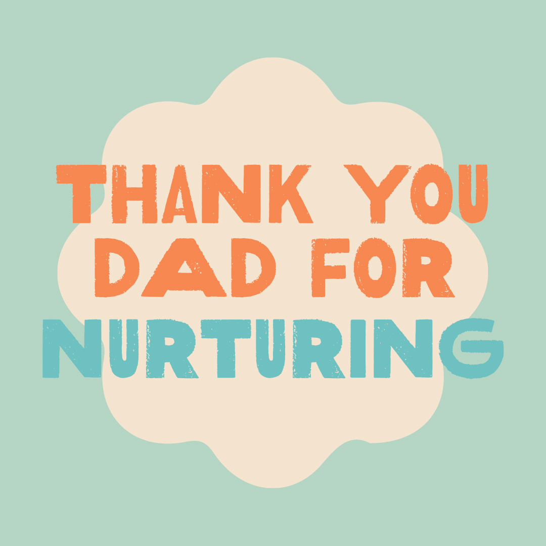 Thank you dad for nurturing
