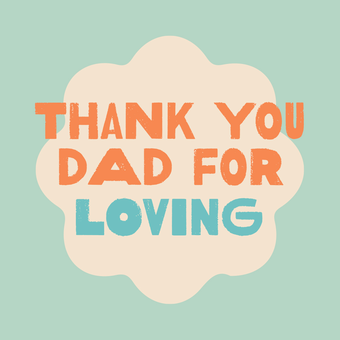 Thank you dad for loving