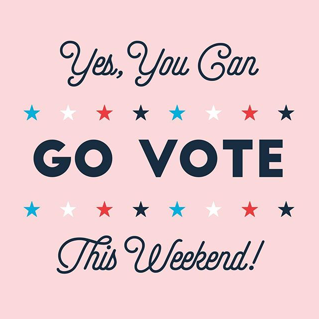 Yes, you can go vote this weekend!