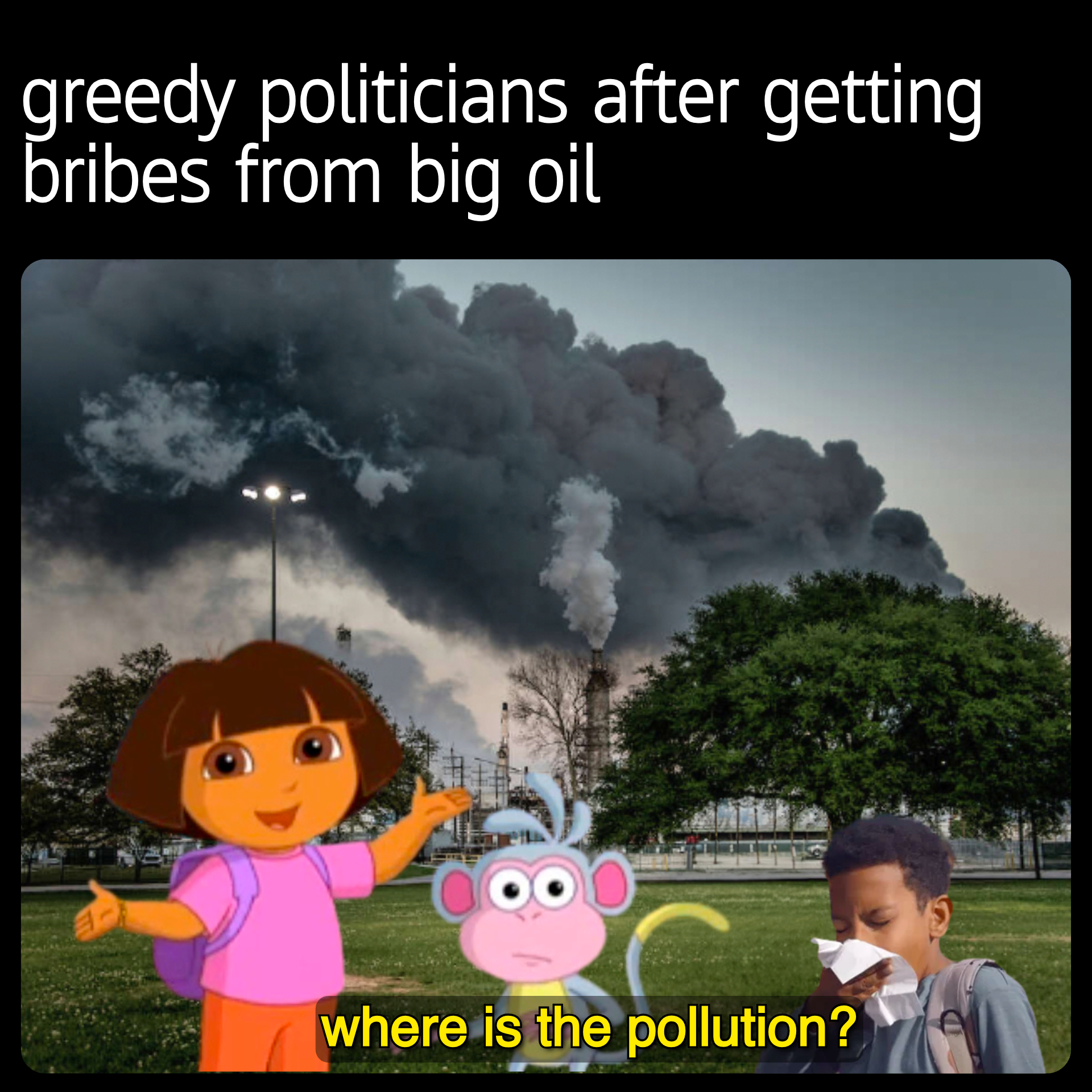 Greedy politicians after getting bribes from big oil meme
