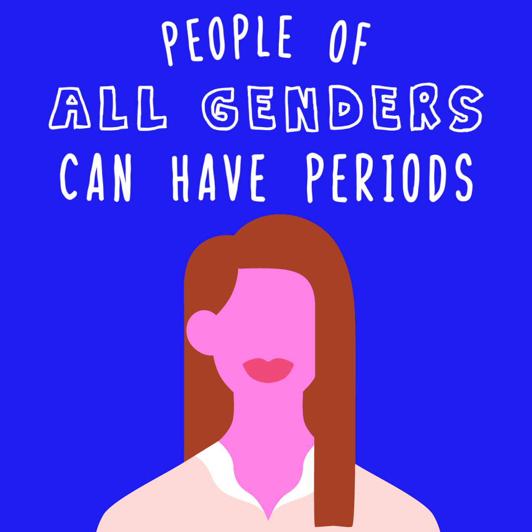 People of all genders can have periods still