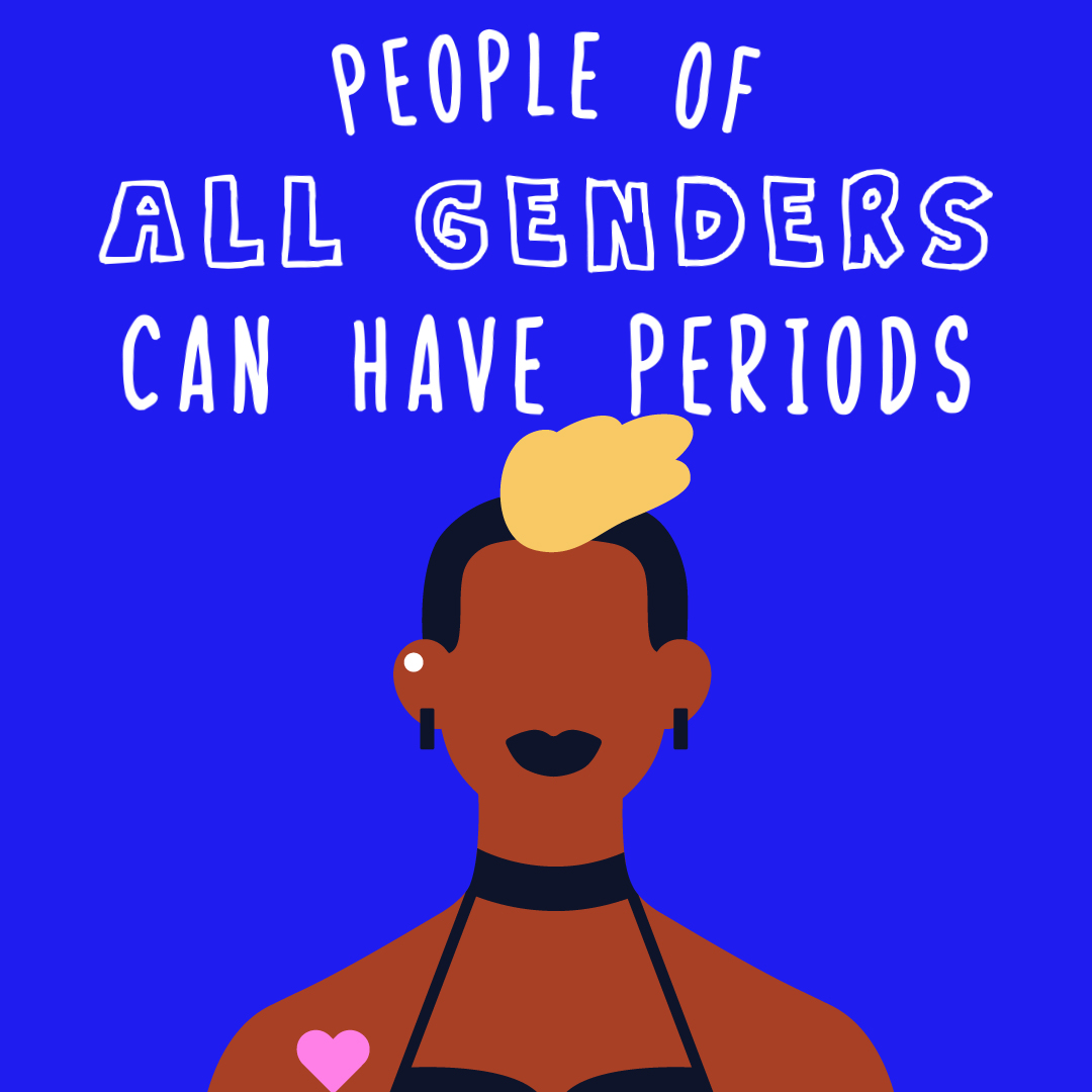 People of all genders can have periods still