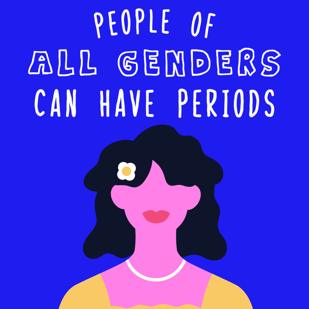People of all genders can have periods still