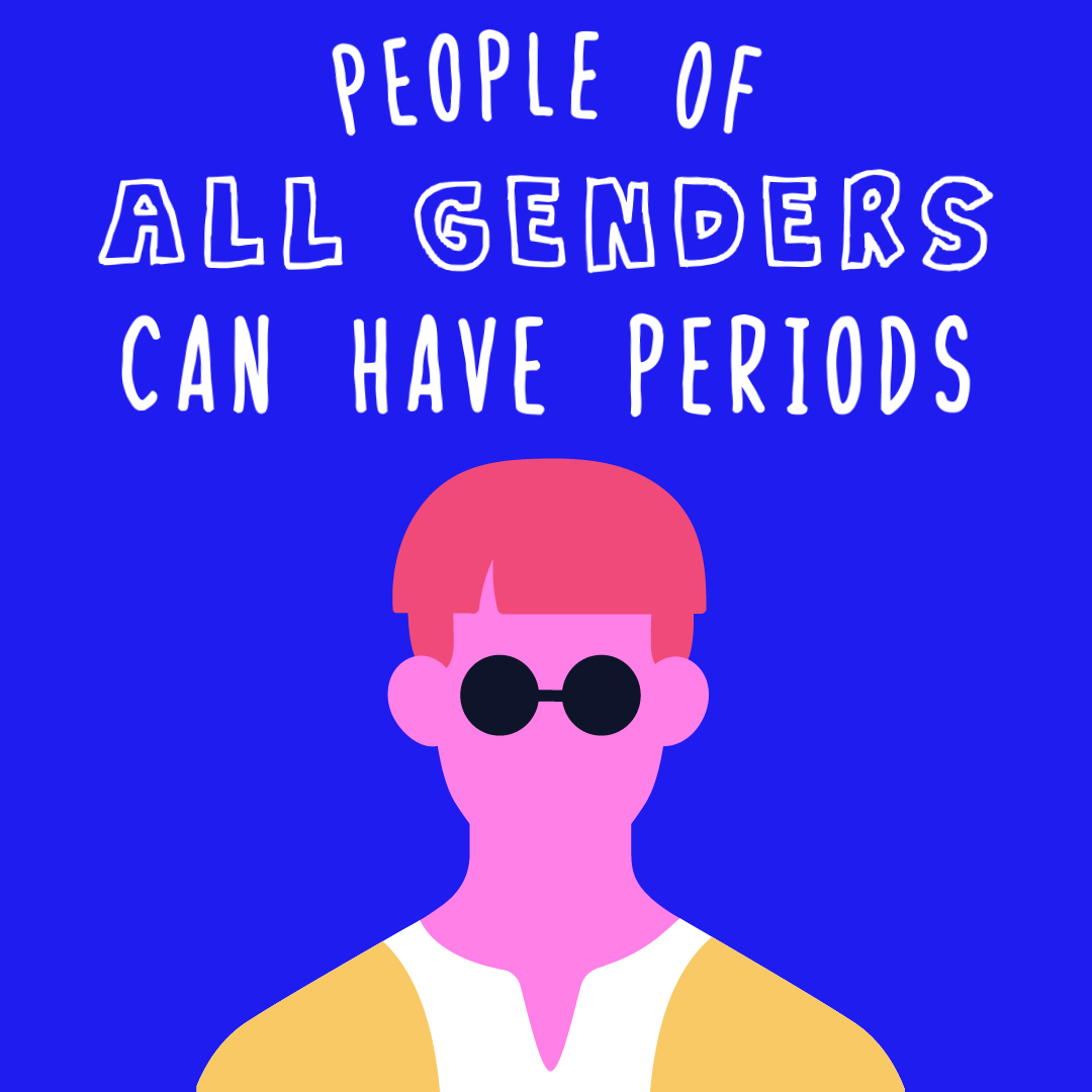 People of all genders can have periods still