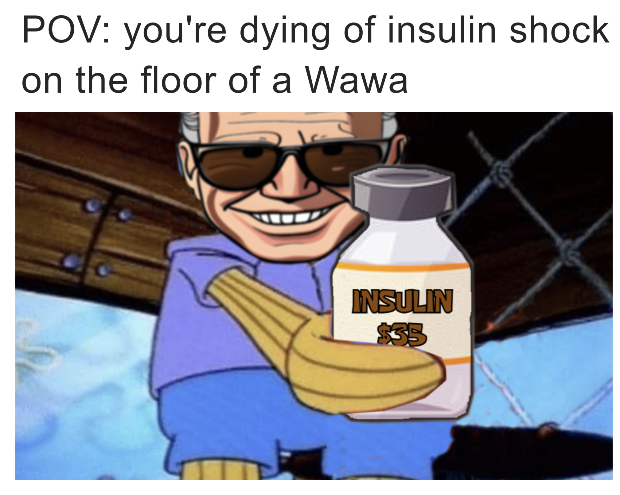 POV: you're dying of insulin shock on the floor of a Wawa meme