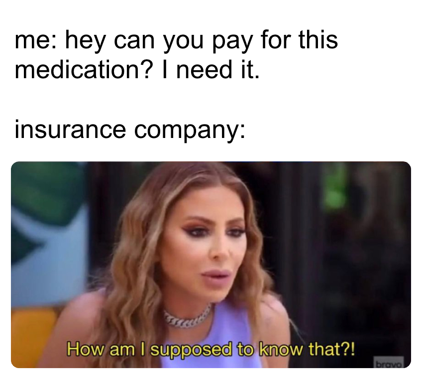 Hey can you pay for this medication? I need it meme