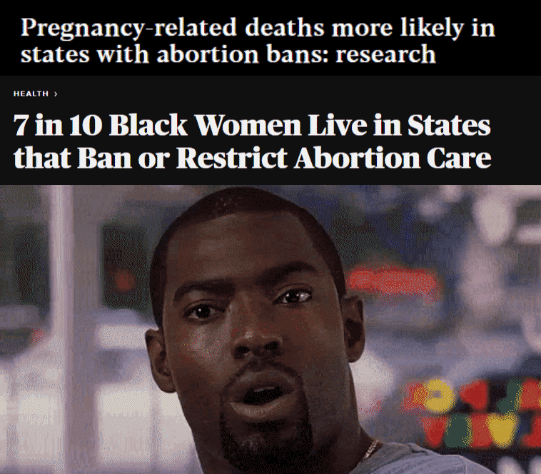 7 in 10 Black Women live in states that ban or restrict abortion care motion meme