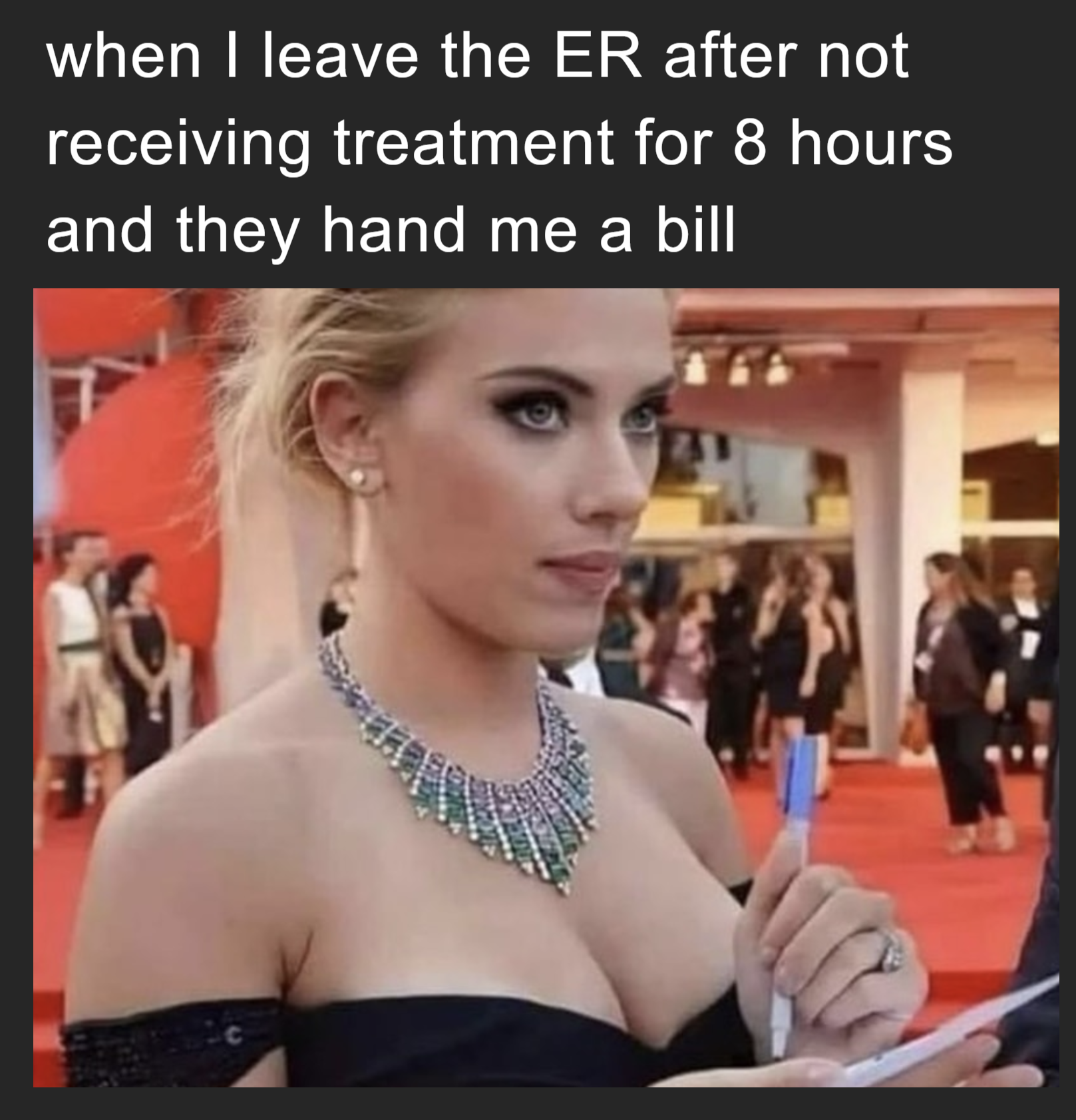 When I leave the ER after not receiving treatment for 8 hours and they hand me a bill meme